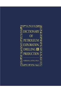 Dictionary of Petroleum Exploration, Drilling & Production