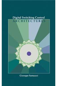 Digital Switching Control Architectures