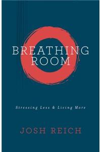 Breathing Room: Stressing Less & Living More