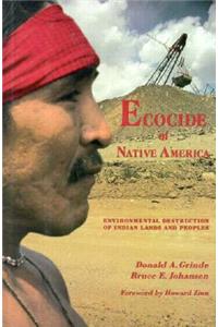 Ecocide of Native America: Environmental Destruction of Indian Lands and Peoples