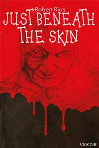Just Beneath the Skin