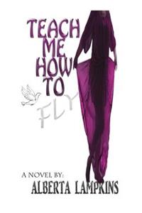 Teach Me How to Fly