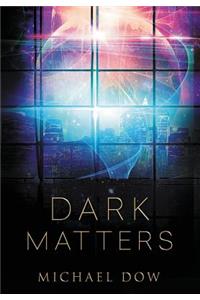 Dark Matters