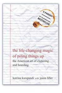 Life-Changing Magic of Piling Things Up