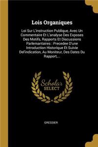 Lois Organiques: Loi Sur l'Instruction Publique, Avec Un Commentaire Et l'Analyse Des Exposes Des Motifs, Rapports Et Discussions Parlemantaires: Precedee d'Une Intr