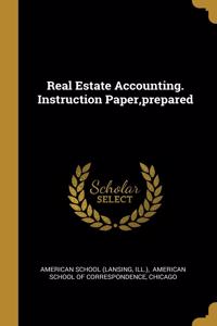 Real Estate Accounting. Instruction Paper, prepared