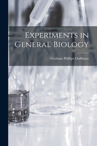 Experiments in General Biology