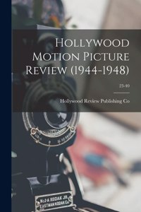 Hollywood Motion Picture Review (1944-1948); 23-40