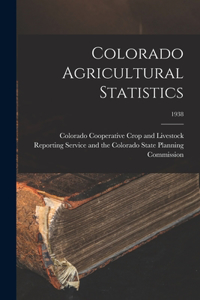 Colorado Agricultural Statistics; 1938