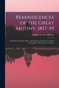 Reminiscences of the Great Mutiny, 1857-59