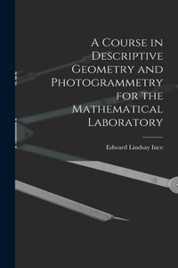 Course in Descriptive Geometry and Photogrammetry for the Mathematical Laboratory