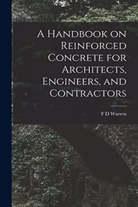 Handbook on Reinforced Concrete for Architects, Engineers, and Contractors