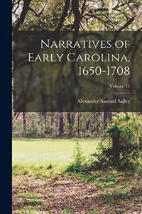 Narratives of Early Carolina, 1650-1708; Volume 11