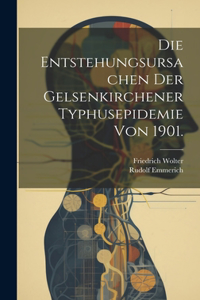 Entstehungsursachen der Gelsenkirchener Typhusepidemie von 1901.