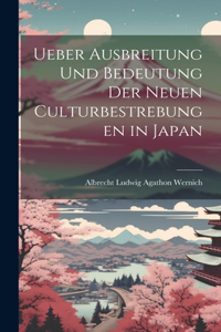 Ueber Ausbreitung Und Bedeutung Der Neuen Culturbestrebungen in Japan