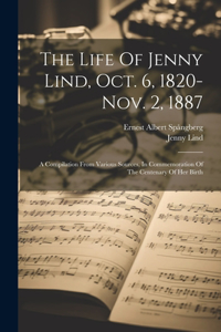 Life Of Jenny Lind, Oct. 6, 1820-nov. 2, 1887