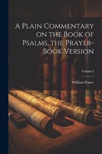 Plain Commentary on the Book of Psalms, the Prayer-Book Version; Volume I