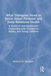 What Therapists Need to Know about Perinatal and Early Relational Health