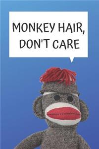 Monkey Hair Don't Care Blank Lined Notebook Journal: A daily diary, composition or log book, gift idea for people who love sock monkeys!!