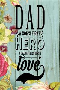 Dad a Son's First Hero A Daughter's First Love
