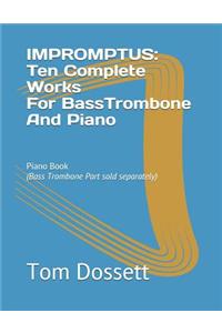 IMPROMPTUS; Ten Complete Works For Bass Trombone And Piano