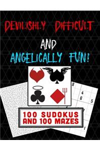 Devilishly Difficult and Angelically Fun! 100 Sudokus and 100 Mazes