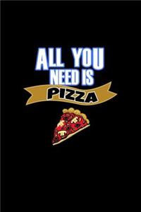 All You Need is Pizza