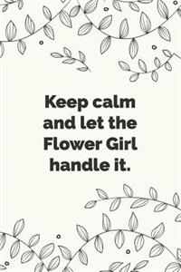 Keep calm and let the Flower Girl handle it