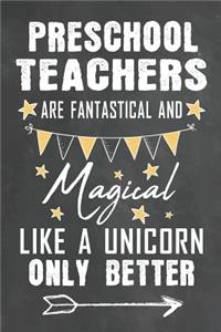 Preschool Teachers Are Fantastical And Magical Like A Unicorn Only Better