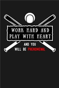 Work Hard and Play With Heart And You Will Be Phenomenal