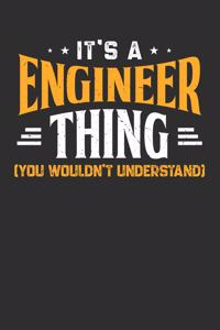 It's A Engineer Thing You Wouldn't Understand