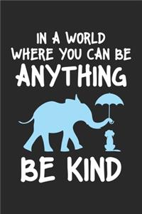 In a World Where You Can Be Anything Be Kind