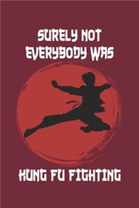 Surely Not Everybody Was Kung Fu Fighting