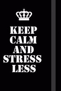 Keep Calm And Stress Less