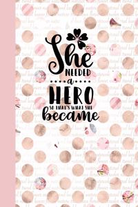 She Needed a Hero, So That's What She Became