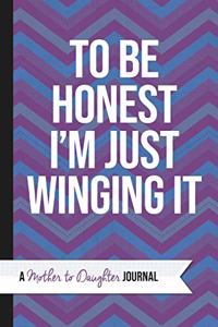 To Be Honest I'm Just Winging It