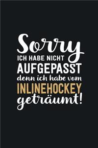 Ich habe vom Inlinehockey geträumt