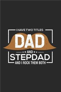 I Have Two Titles Dad And Stepdad And I Rock Them Both