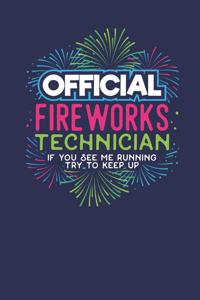 Official Fireworks Technician If you see me Running try to keep up