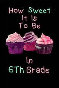 How Sweet It Is To Be In 6th Grade