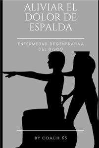 Aliviar el dolor de espalda - Enfermedad degenerativa del disco