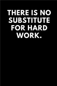 There Is No Substitute for Hard Work