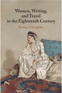 Women, Writing, and Travel in the Eighteenth Century