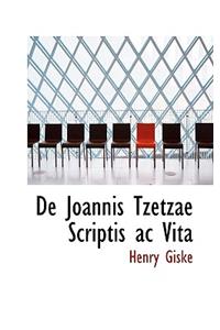 de Joannis Tzetzae Scriptis AC Vita