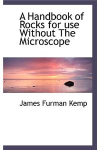 A Handbook of Rocks for Use Without the Microscope