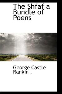 The Shfaf a Bundle of Poens