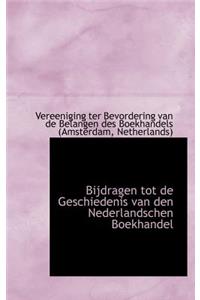 Bijdragen Tot de Geschiedenis Van Den Nederlandschen Boekhandel