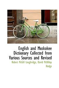 English and Muskokee Dictionary Collected from Various Sources and Revised