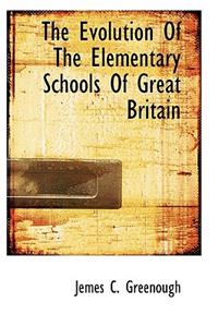 The Evolution of the Elementary Schools of Great Britain