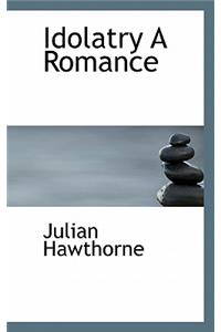 Idolatry a Romance
